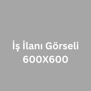 İş İlanı Görseli 600X600 İş İlanı Görseli 600X600